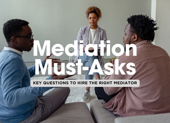 10 Questions to Ask Before Hiring a Mediator for Your Dispute